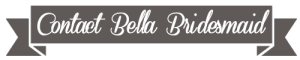 Contact Bella Bridesmaid Tampa
