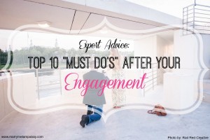 Expert Advice: Top 10 "Must Do's" After Your Engagement