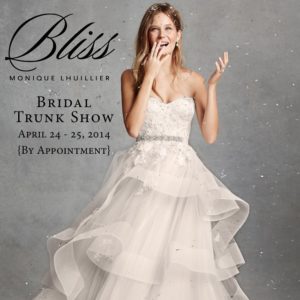 Bliss by Monique Lhuillier Bridal Trunk Show | April 24-25th Isabel O'Neil Bridal