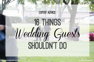 Expert Advice: 16 Things Wedding Guests Shouldn't Do