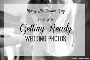 Wedding Best of 2015 - Getting Ready Wedding Photos