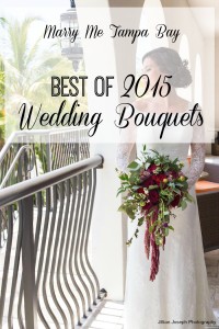 Marry Me Tampa Bay Wedding Best of 2015 - Tampa Bay Wedding Florist Bouquets