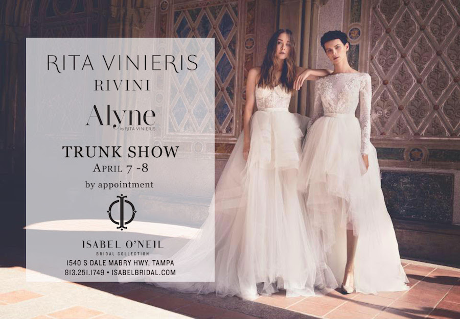 Tampa Bay Wedding Dress Boutique Open House at Isabel O'Neil Bridal Collection on April 7-8. 2017 for Rita Vinieris Collection