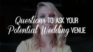Expert Wedding Planning Advice | Questions to Ask Your Potential Wedding Venue