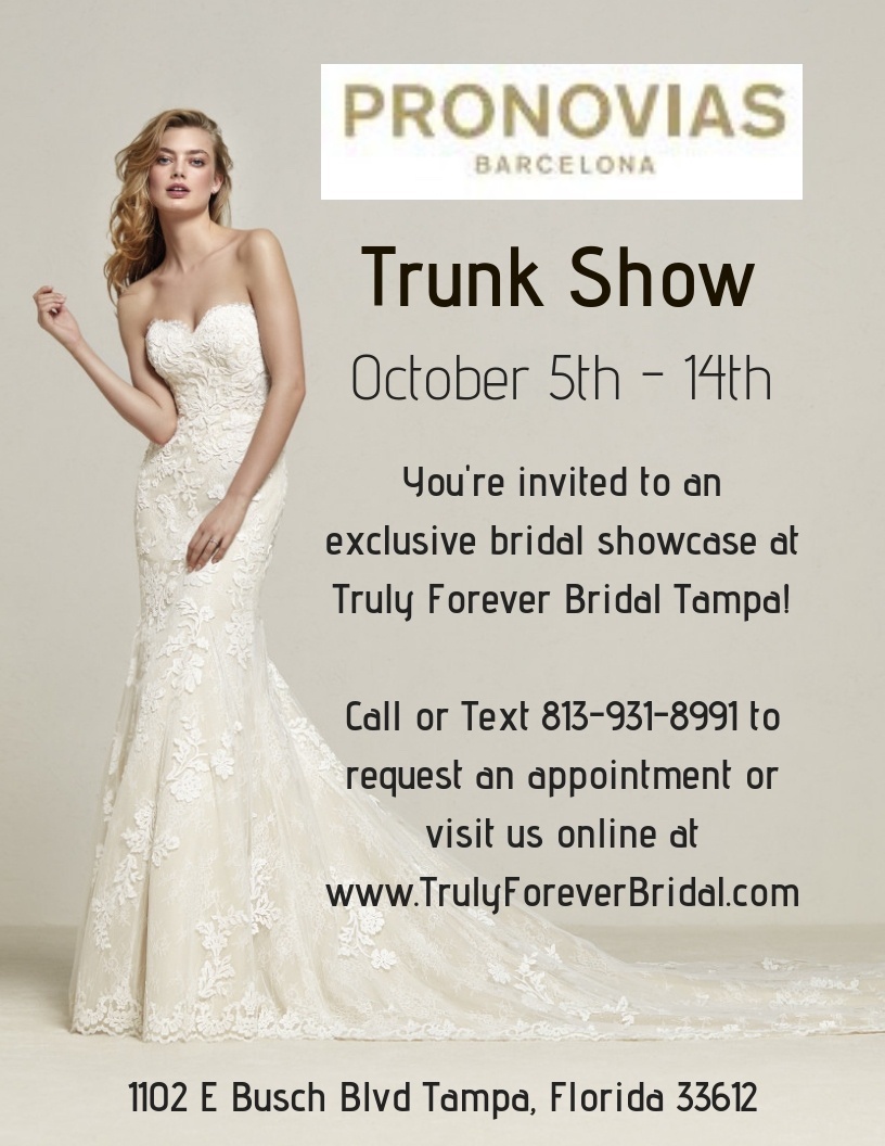 Truly Forever Bridal Tampa, Pronovias Trunk Show, October 5-14, 2018 
