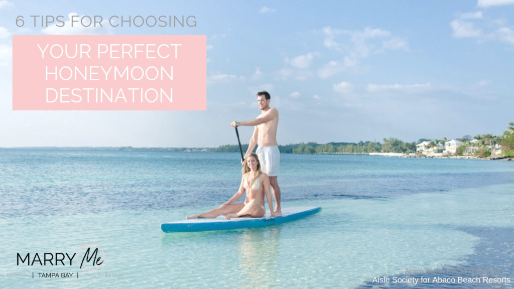 Expert Advice: 6 Tips for Choosing Your Perfect Honeymoon Destination | Be The Tourist Tampa Bay Travel Agency