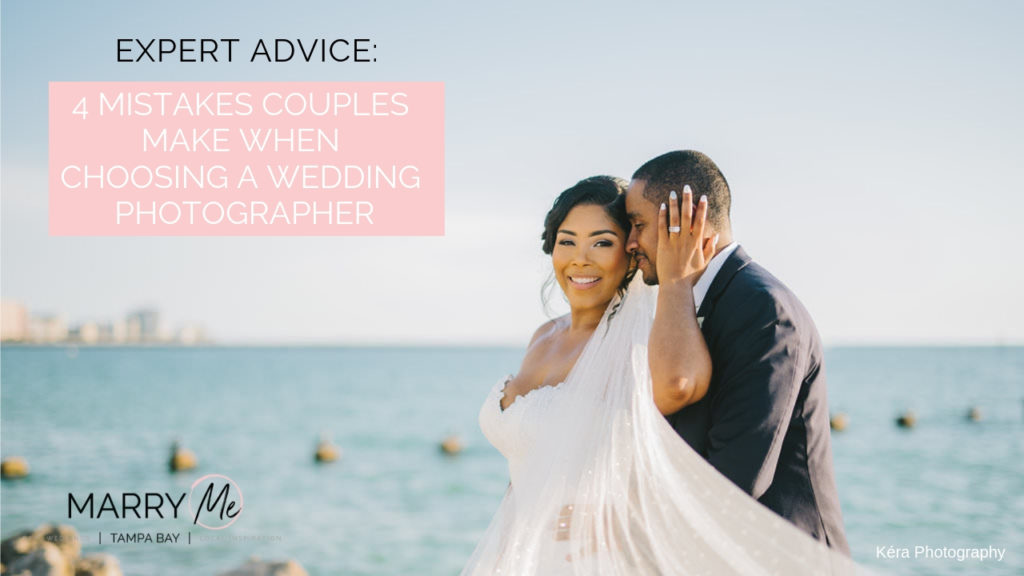 Wedding Planning Advice | 4 Mistakes Couples Make When Choosing a Tampa Bay Wedding Photographer