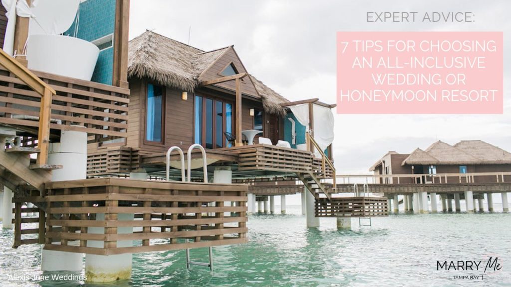 Expert Advice: 7 Tips For Choosing an All-Inclusive Wedding or Honeymoon Resort | Tampa Travel Agent Be the Tourist