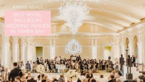 Best Hotel Ballroom Wedding Venues in Tampa Bay
