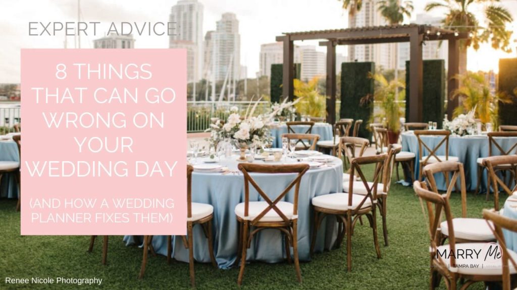 Wedding Planning Advice: Things That Can Go Wrong on Your Wedding Day (And How a Wedding Planner Fixes Them)