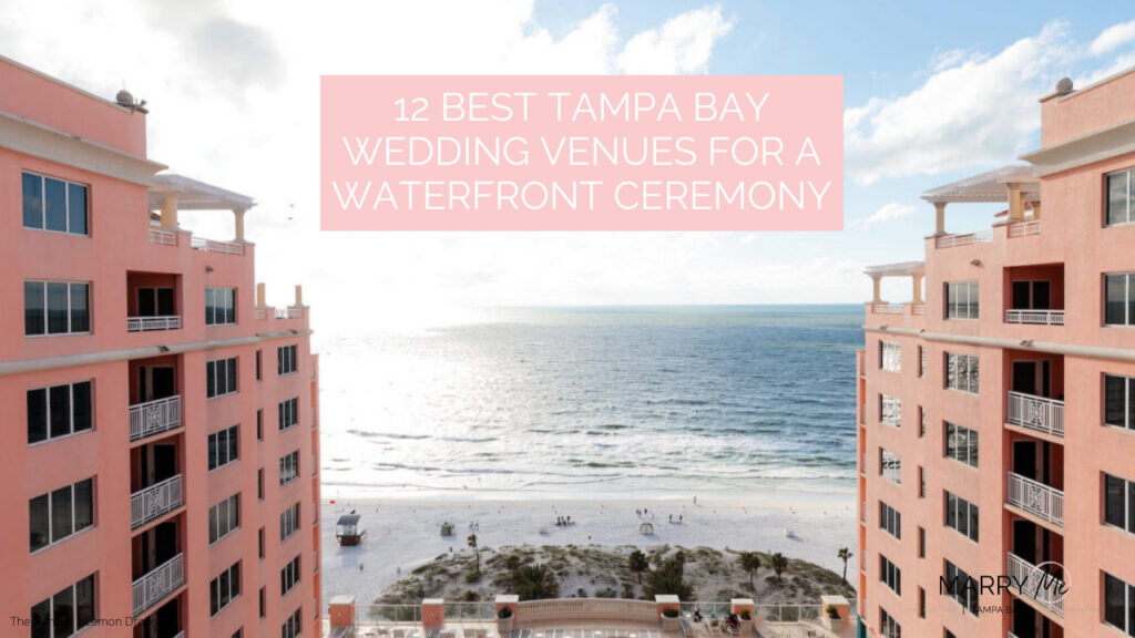 12 Best Tampa Bay Wedding Venues for a Waterfront Florida Ceremony