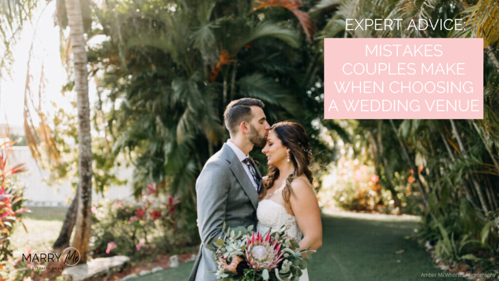 Expert Advice Mistakes Couples Make When Choosing a Wedding Venue