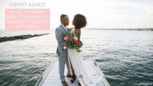 Expert Advice: What to Know About Planning a Summer Wedding in Florida | Wedding Planning Advice