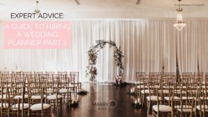 Expert Advice: A Guide to Hiring a Wedding Planner, Part 2
