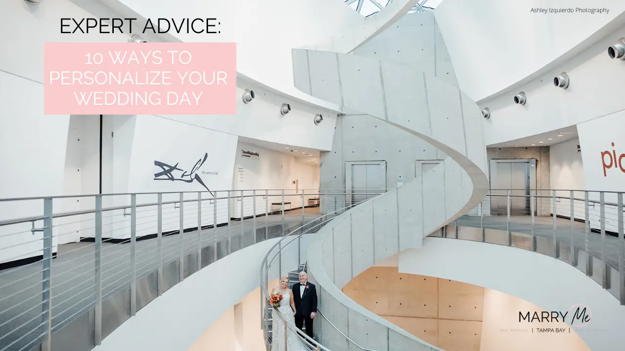Expert Advice: 10 Ways to Personalize Your Wedding Day